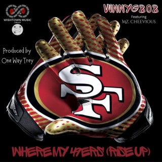 Where my 49ers (Rise Up) ft. Mz. Cheevious lyrics | Boomplay Music