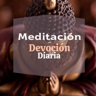 Meditación para Devoción Diara: Música Emocional para Yoga Bhakti, Fortalecer la Conexión con Buda, Búsqueda de la Spiritualidad