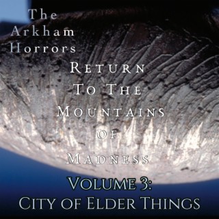 Return to the Mountains of Madness Vol. 3: City of the Elder Things (Original Soundtrack)