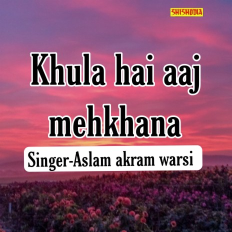 Khula Hai Aaj Mehkhana | Boomplay Music