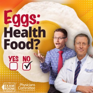 Eggs and Your Health: What Else You Need to Know | Dr. Neal Barnard Exam Room Live Q&A