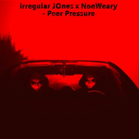 irregular JOnes X NonWeary (Peer Pressure)