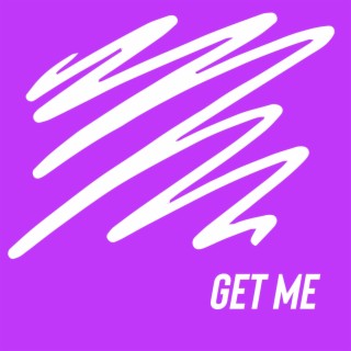 Get Me | Boomplay Music