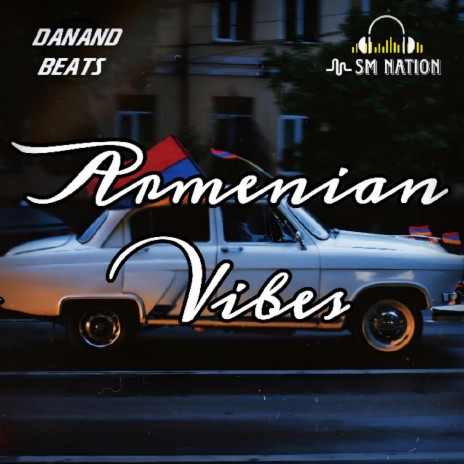 Armenian Vibes ft. SM Nation | Boomplay Music