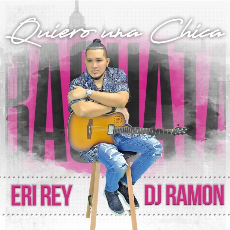 Quiero Una Chica (Bachata) ft. Eri Rey | Boomplay Music