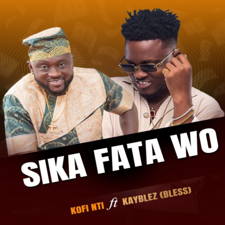 Sika Fata Wo (feat. KayBlez) | Boomplay Music