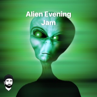 Alien Evening Jam