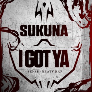 I Got Ya (Sukuna Rap)