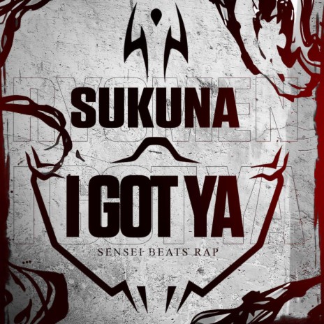 I Got Ya (Sukuna Rap) ft. R Reed | Boomplay Music