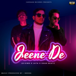 Jeene De ft. Dedha, Lata & Shahbeatz lyrics | Boomplay Music