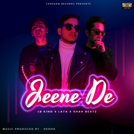 Jeene De ft. Dedha, Lata & Shahbeatz | Boomplay Music