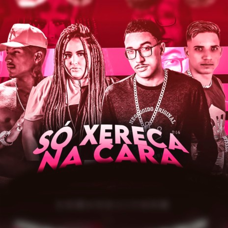 Só Xereca na Cara ft. Mc Anjo, Laryssa Real & WT Na Base | Boomplay Music