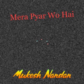 Mera Pyar Wo Hai (Mera Pyar Wo Hai)