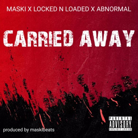 CARRIED AWAY ft. ABNORMAL & Maski | Boomplay Music