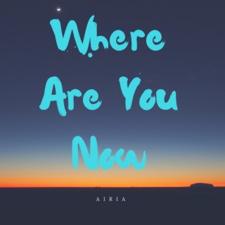 Where Are You Now