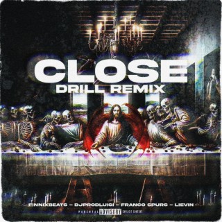 Close (Drill Remix)