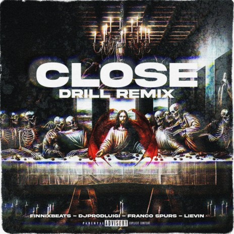 Close (Drill Remix) ft. Franco Spurs, LieVin & djprodluigi | Boomplay Music