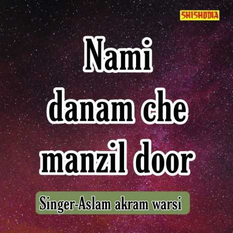 Nami Danam Che Manzil Door | Boomplay Music