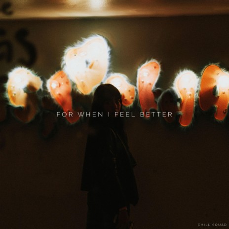 for when i feel better | Boomplay Music