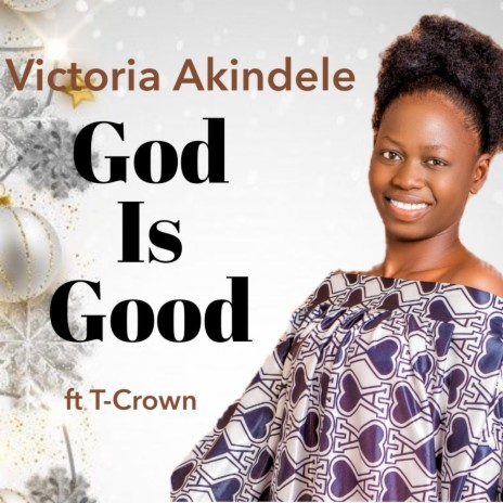 God is Good (feat. T-Crown (Olayiwola Taiwo) & T-Crown (Olayiwola Taiwo)) | Boomplay Music