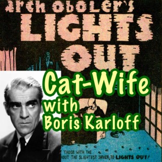 Lights Out, ep 1, Cat Wife with Boris Karloff (06-17-1936)