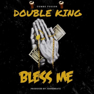 Bless Me (Double King) lyrics | Boomplay Music