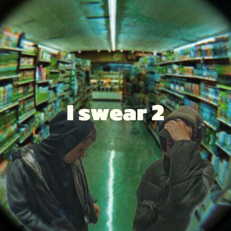 i swear 2 ft. cxllme | Boomplay Music