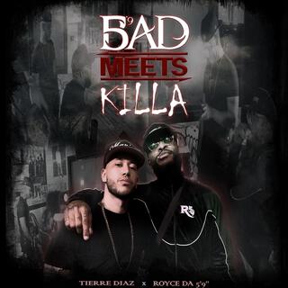 Bad Meets Killa ft. Royce Da 5'9" lyrics | Boomplay Music