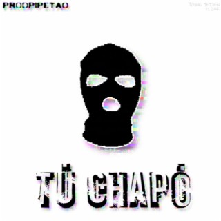 TU CHAPO