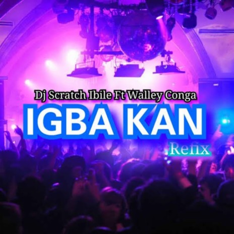 Igba Kan Refix ft. Walley Conga | Boomplay Music