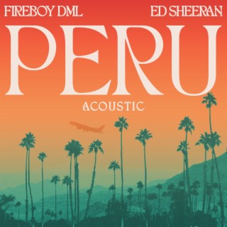 Peru (acoustic) ft. Ed sheeran Fireboy