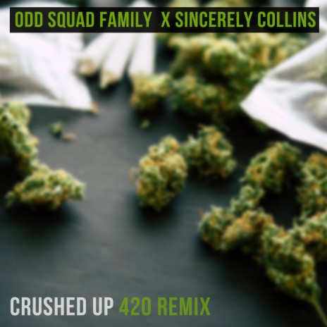 Crushed up 420 Remix ft. Sincerely Collins | Boomplay Music