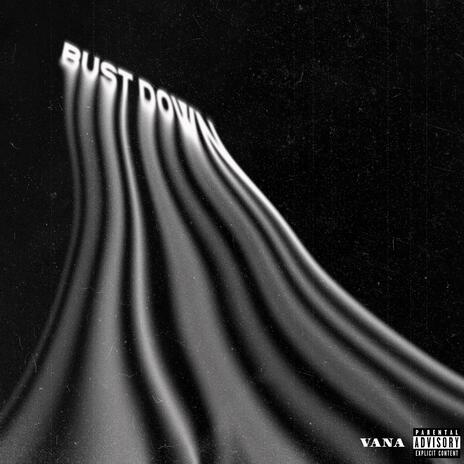 BUST DOWN | Boomplay Music