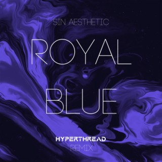 Royal Blue- (Hyperthread Remix)