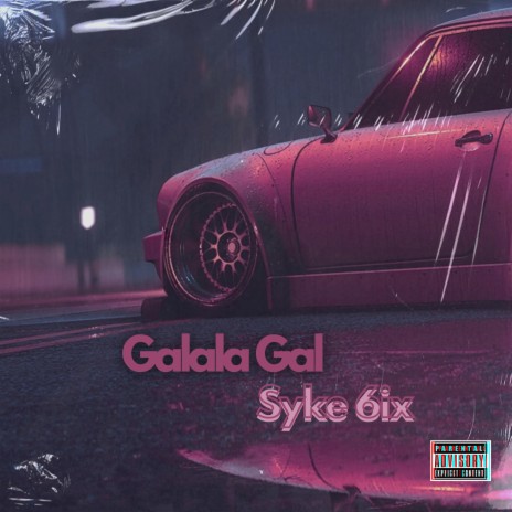 Galala Gal (feat. Syke 6ix & Darile) | Boomplay Music