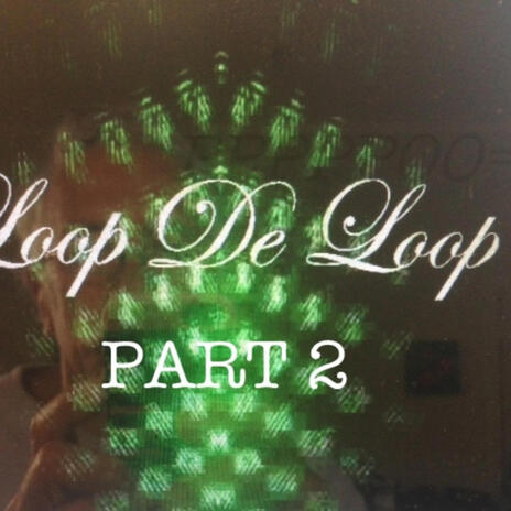 Loop da Loop (Prt2)