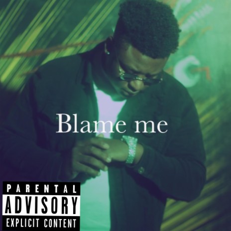 Blame me | Boomplay Music