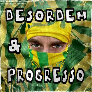 DESORDEM & PROGRESSO