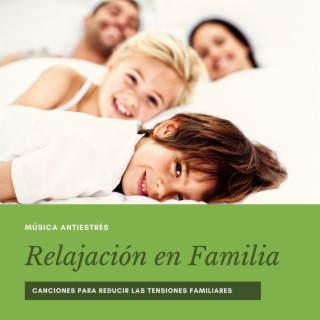 Relajación en Familia: Canciones para Reducir las Tensiones Familiares, Música Antiestrés