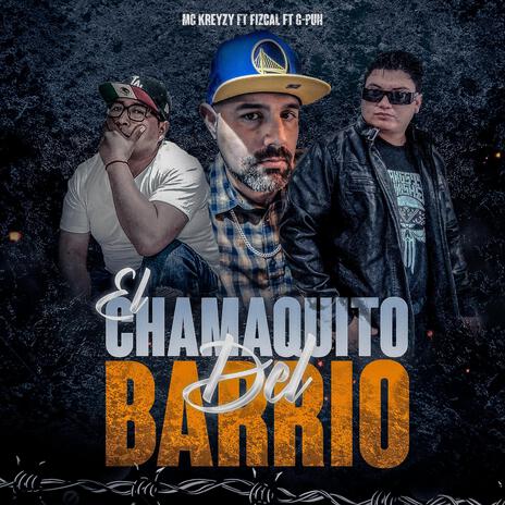 El Chamaquito Del barrio ft. Mr Fizcal & G-Pun | Boomplay Music