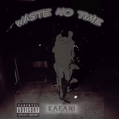 Waste No Time | Boomplay Music