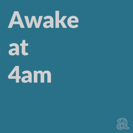 Awake at 4AM | Boomplay Music