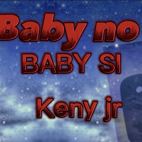 BABY NO #bykenyjr | Boomplay Music
