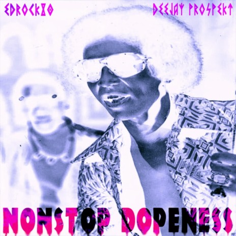 Nonstop Dopeness ft. Deejay Prospekt