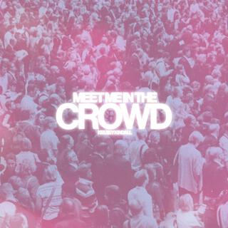 Meet Me in the Crowd