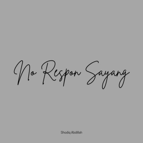 No Respon Sayang | Boomplay Music