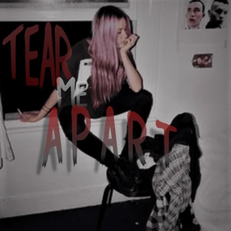 Tear Me Apart