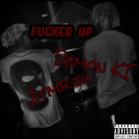 Fucked Up ft. ATMB.JU