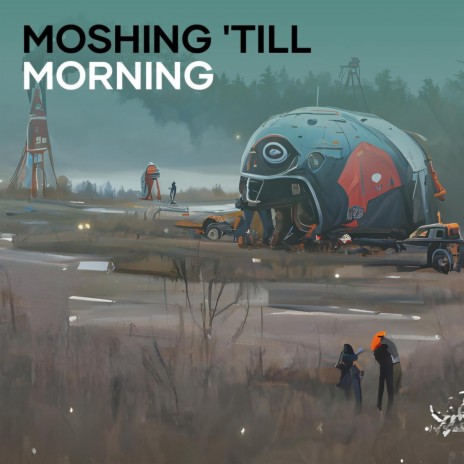 Moshing 'till Morning | Boomplay Music