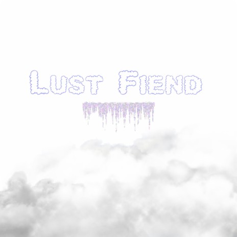 Lust Fiend | Boomplay Music